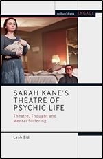 Sarah Kane s Theatre of Psychic Life: Theatre, Thought and Mental Suffering (Methuen Drama Engage)