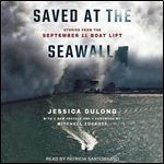 Saved at the Seawall Stories from the September 11 Boat Lift [Audiobook]
