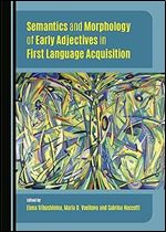 Semantics and Morphology of Early Adjectives in First Language Acquisition