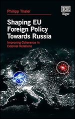 Shaping EU Foreign Policy Towards Russia: Improving Coherence in External Relations
