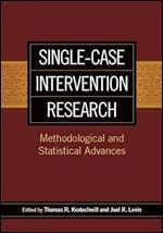 Single-Case Intervention Research: Methodological and Statistical Advances (Applying Psychology in the Schools Series)