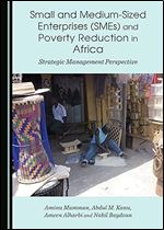 Small and Medium-Sized Enterprises (SMEs) and Poverty Reduction in Africa: Strategic Management Perspective