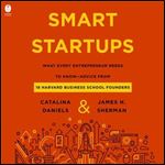 Smart Startups: What Every Entrepreneur Needs to KnowAdvice from 18 Harvard Business School Founders [Audiobook]