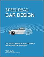 Speed Read Car Design: The History, Principles and Concepts Behind Modern Car Design (Volume 2) (Speed Read, 2)