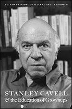 Stanley Cavell and the Education of Grownups (American Philosophy)