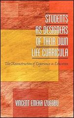 Students as Designers of Their Own Life Curricula: The Reconstruction of Experience in Education (Hc)