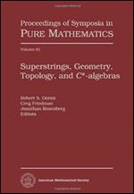 Superstrings, Geometry, Topology, and C*-algebras (Proceedings of Symposia in Pure Mathematics, 81)