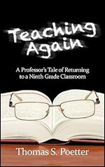 Teaching Again: A Professor's Tale of Returning to a Ninth Grade Classroom (Hc)