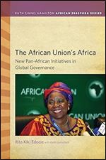 The African Union's Africa: New Pan-African Initiatives in Global Governance (Ruth Simms Hamilton African Diaspora)