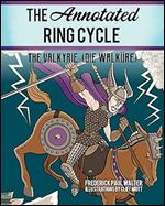 The Annotated Ring Cycle: The Valkyrie (Die Walk re)