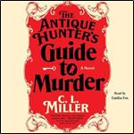 The Antique Hunter's Guide to Murder A Novel [Audiobook]