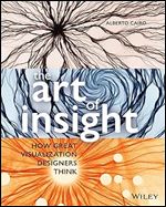 The Art of Insight: How Great Visualization Designers Think