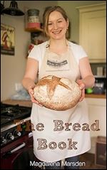 The Bread Book: How to make that perfect loaf every time!
