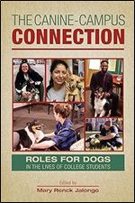 The Canine-Campus Connection: Roles for Dogs in the Lives of College Students (New Directions in the Human-Animal Bond)
