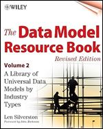 The Data Model Resource Book, Vol. 2: A Library of Data Models for Specific Industries