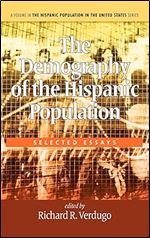 The Demography of the Hispanic Population: Selected Essays (Hc) (Hispanic Population in the United States)