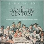 The Gambling Century Commercial Gaming in Britain from Restoration to Regency [Audiobook]