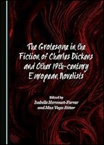 The Grotesque in the Fiction of Charles Dickens and Other 19th-century European Novelists