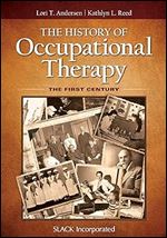 The History of Occupational Therapy: The First Century