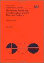 The Inverse Scattering Transformation and the Theory of Solitons: An Introduction (North-Holland Mathematics Studies, Vol. 50)