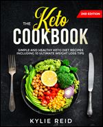 The Keto Cookbook: Simple and Healthy Keto Diet Recipes including 10 Ultimate Weight Loss Tips