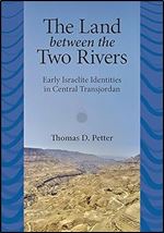The Land between Two Rivers: Early Israelite Identities in Transjordan