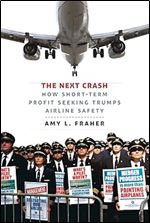 The Next Crash: How Short-Term Profit Seeking Trumps Airline Safety