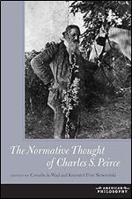 The Normative Thought of Charles S. Peirce (American Philosophy)