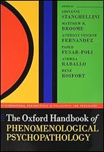 The Oxford Handbook of Phenomenological Psychopathology (Oxford Handbooks in Philosophy and Psychiatry)