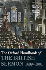 The Oxford Handbook of the British Sermon 1689-1901 (Oxford Handbooks)