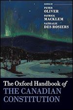 The Oxford Handbook of the Canadian Constitution (Oxford Handbooks)