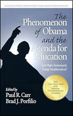The Phenomenon of Obama and the Agenda for Education: Can Hope Audaciously Trump Neoliberalism? (Hc) (Critical Constructions: Studies on Education and Society)
