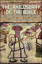 The Philosophy of the Bible as Foundation of Jewish Culture: Philosophy of Bibli (Reference Library of Jewish Intellectual History) Ed 2