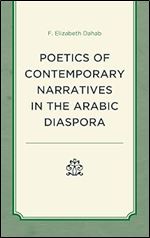 The Poetics of Contemporary Narratives in the Arabic Diaspora (After the Empire: The Francophone World and Postcolonial France)