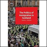 The Politics of Immigration in Scotland