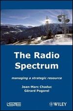 The Radio Spectrum: Managing a Strategic Resource