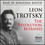 The Revolution Betrayed: What Is the Soviet Union and Where Is It Going? [Audiobook]