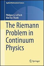 The Riemann Problem in Continuum Physics (Applied Mathematical Sciences, 219)