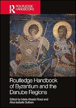 The Routledge Handbook of Byzantine Visual Culture in the Danube Regions, 1300-1600 (Routledge History Handbooks)