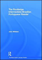 The Routledge Intermediate Brazilian Portuguese Reader (Routledge Modern Language Readers)