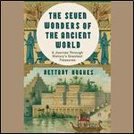 The Seven Wonders of the Ancient World A Journey Through History's Greatest Treasures [Audiobook]