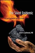 The Silent Epidemic: Coal and the Hidden Threat to Health (Mit Press)