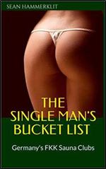 The Single Man's Bucket List : Germany's FKK Sauna Clubs