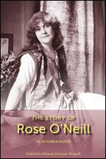 The Story of Rose O'Neill: An Autobiography (Volume 1)