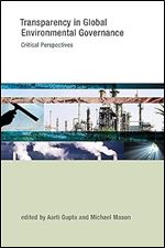 Transparency in Global Environmental Governance: Critical Perspectives (Earth System Governance)