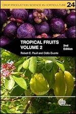 Tropical Fruits (Crop Production Science in Horticulture, 24) Ed 2