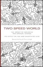 Two Speed World: The impact of explosive and gradual change - its effect on you and everything else