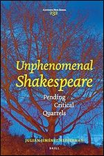 Unphenomenal Shakespeare: Pending Critical Quarrels (Costerus New, 232)
