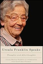 Ursula Franklin Speaks: Thoughts and Afterthoughts