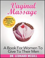 Vaginal Massage: A Book For Women To Give To Their Men